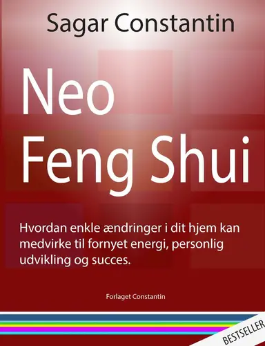 Neo Feng Shui - hvordan enkle ændringer i dit hjem kan medvirke til fornyet energi, personlig udvikling og succes.