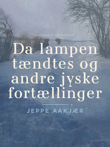 Da lampen tændtes og andre jyske fortællinger