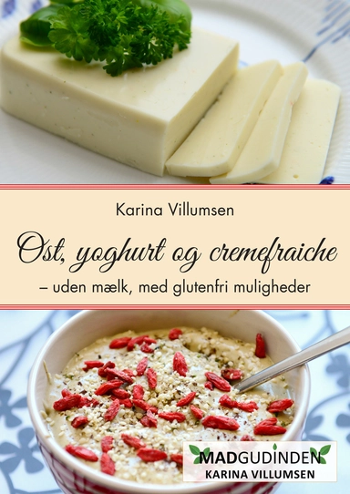 Ost, yoghurt og cremefraiche - uden mælk og med glutenfrie muligheder