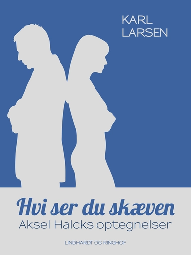 Hvi ser du Skæven - Aksel Halcks Optegnelser