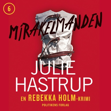 Mirakelmanden (Rebekka Holm nr. 6)