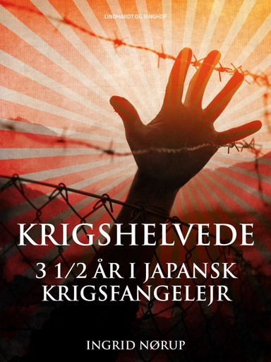 Krigshelvede: 3 1/2 år i japansk krigsfangelejr