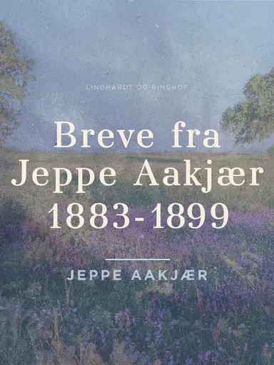 Breve fra Jeppe Aakjær 1883-1899