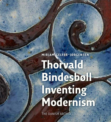 Thorvald Bindesbøll - Inventing Modernity