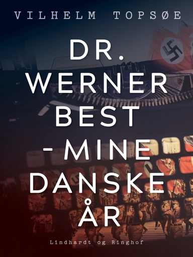 Dr. Werner Best - mine danske år