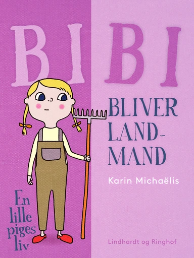 Bibi bliver landmand: en lille piges liv