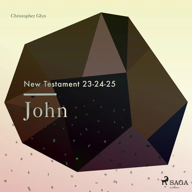 The New Testament 23-24-25 - John