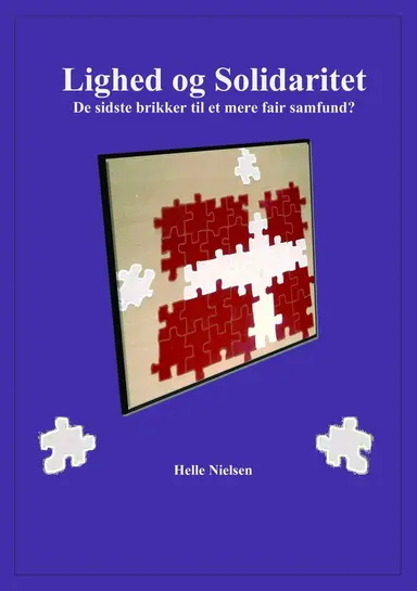 Lighed og Solidaritet. De sidste brikker til et mere fair samfund.