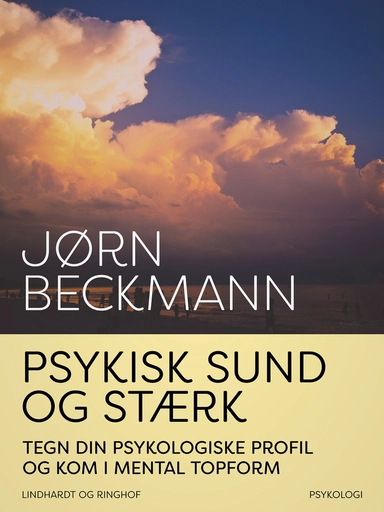 Psykisk sund og stærk : tegn din psykologiske profil og kom i mental topform