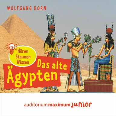 Das alte Ägypten - hören, staunen, wissen