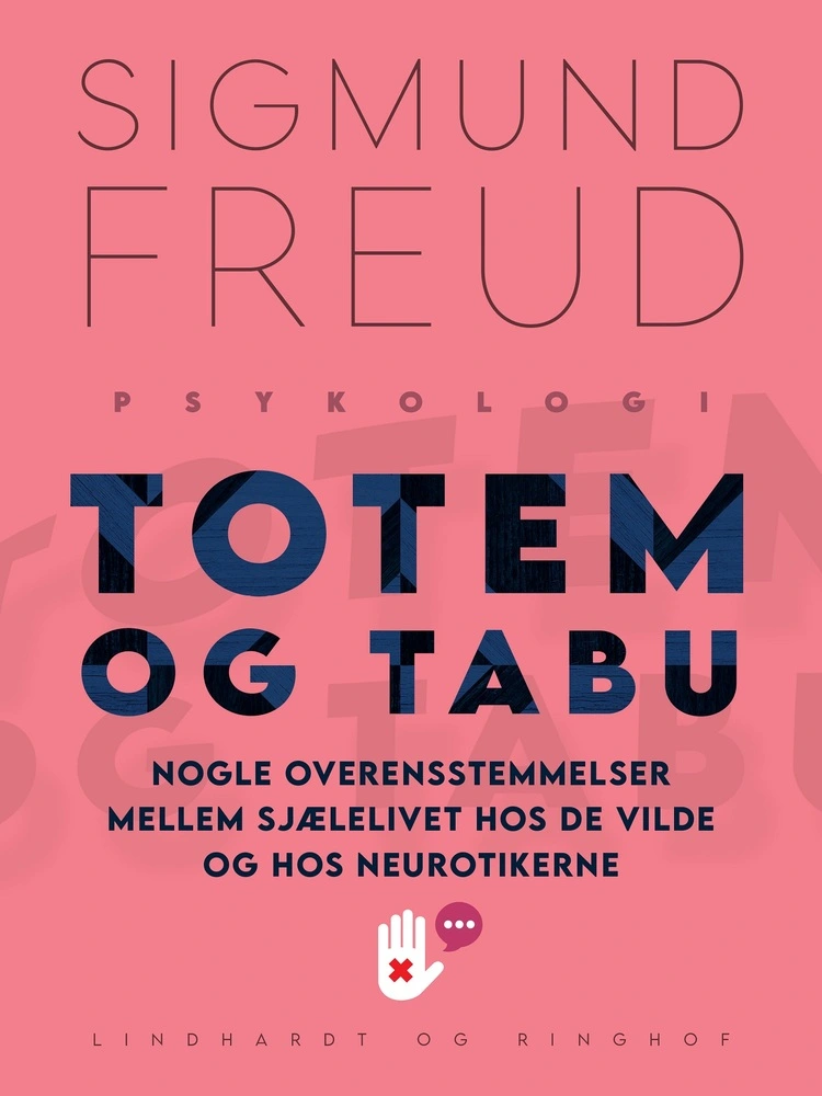 Totem og tabu: Nogle overensstemmelser mellem sjælelivet hos de vilde og hos neurotikerne