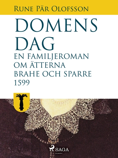 Domens dag:&#160;en familjeroman om ätterna Brahe och Sparre 1599-
