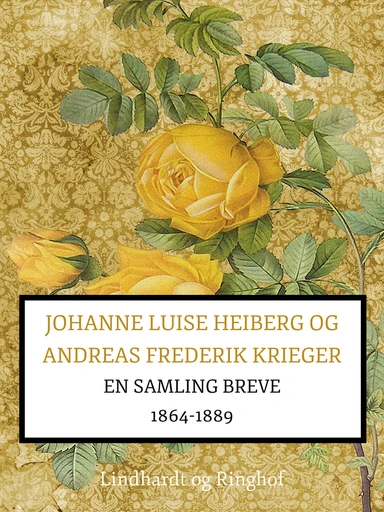 Johanne Luise Heiberg og Andreas Frederik Krieger: en samling breve 1864-1889 (bind 2)