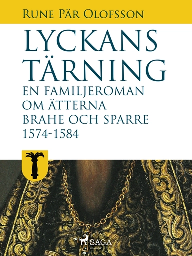 Lyckans tärning: en familjeroman om ätterna Brahe och Sparre 1574-1584