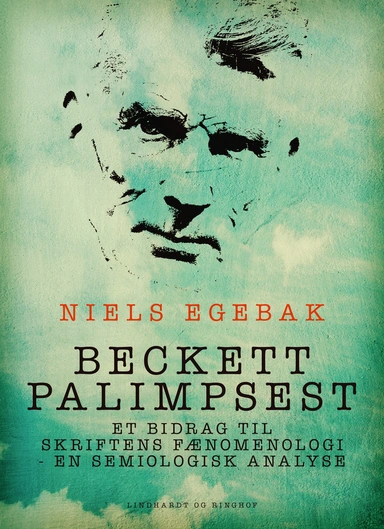 Beckett palimpsest. Et bidrag til skriftens fænomenologi - en semiologisk analyse