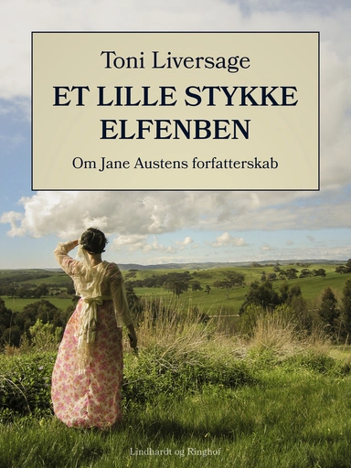 Et lille stykke elfenben: om Jane Austens forfatterskab