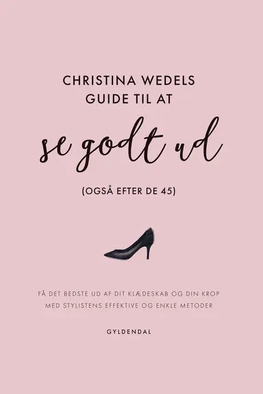 Christina Wedels guide til at se godt ud (også efter de 45)