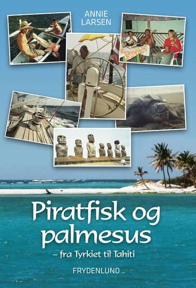 Piratfisk og palmesus - Fra Tyrkiet til Tahiti
