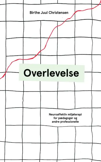 Overlevelse - Neuroaffektiv miljøterapi for pædagoger og andre professionelle