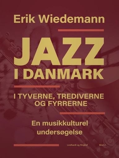 Jazz i Danmark i tyverne, trediverne og fyrrerne: en musikkulturel undersøgelse (bind 2)