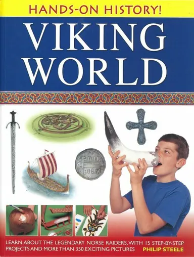 Viking World: Learn about the legendary Norse raiders, with 15 stepby-step projects and more than 350 exciting pictures