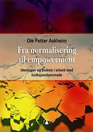 Fra normalisering til empowerment : ideologier og praksis i arbeid med funksjons
