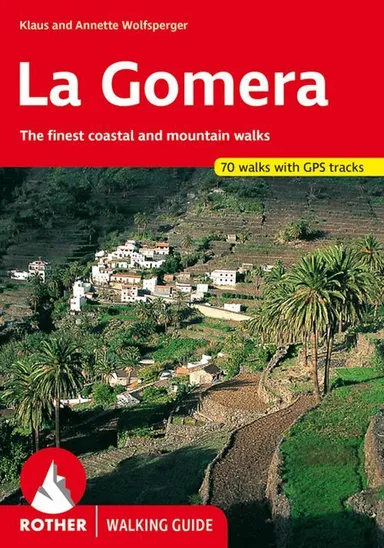 La Gomera: The finest coastal and mountain walks : 70 walks with GPS tracks