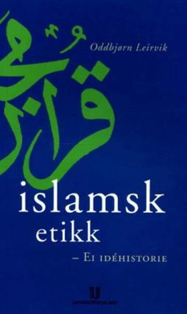 Islamsk etikk : ei idéhistorie