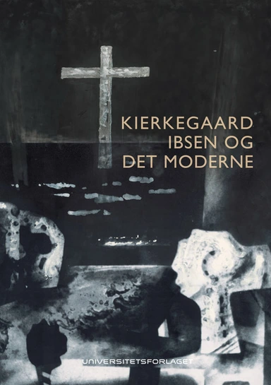 Kierkegaard, Ibsen og det moderne