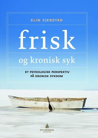 Frisk og kronisk syk : et psykologisk perspektiv på kronisk sykdom