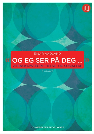 Og eg ser på deg : vitenskapsteori i helse- og sosialfag