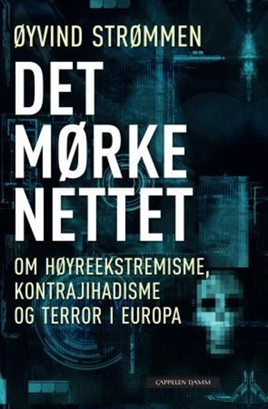 Det mørke nettet : om høyreekstremisme, kontrajihadisme og terror i Europa