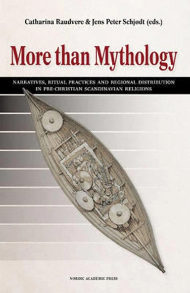 More than mythology : narratives, ritual practices and regional distribution in pre-Christian Scandinavian religion