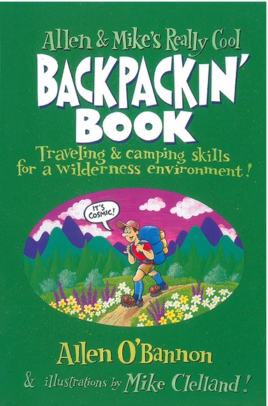 Allen & Mike's Really Cool Backpackin' Book: Traveling & comping skills for a wilderness environment