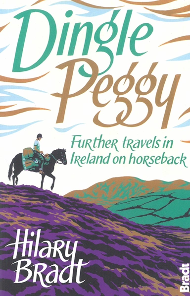 Dingle Peggy: Further travels on horseback through Ireland