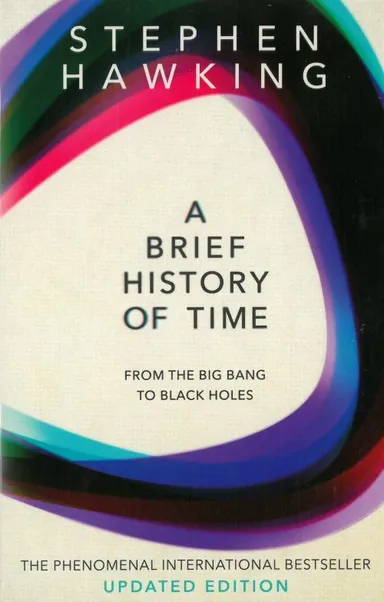 A Brief History of Time - From Big Bang to Black Holes