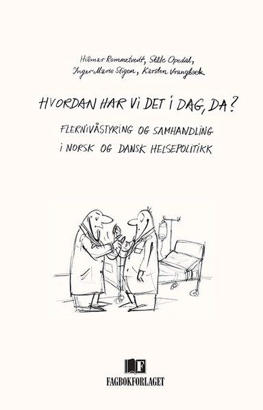 Hvordan har vi det i dag, da? : flernivåstyring og samhandling i dansk og norsk helsepolitikk