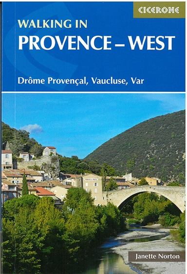 Walking in Provence - West: Drome Provencal, Vaucluse, Var