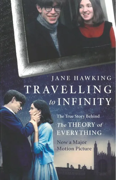 Travelling to Infinity : The True Story Behind The Theory of Everything