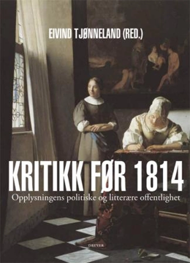 Kritikk før 1814 : 1700-tallets politiske og litterære offentlighet