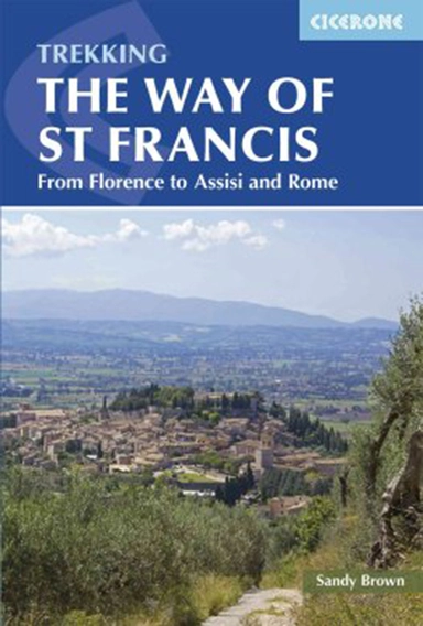 The Way of St Francis: Via di Francesco: From Florence to Assisi and Rome (1st ed. Sept. 15)