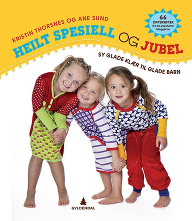 Heilt spesiell og jubel : sy glade klær til barn