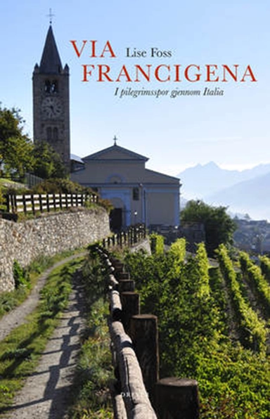Via Francigena : i pilegrimsspor gjennom Italia