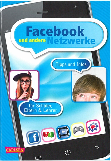Facebook und andere Netzwerke: Tipps und Infos für Schüler, Elten & Lehrer