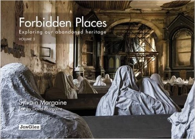 Forbidden Places: Volume 3: Exploring our abandoned heritage