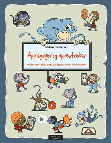 App'legøyer og app'estreker? : profesjonsfaglig digital kompetanse i barnehagen