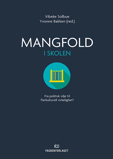 Mangfold i skolen : fra politisk vilje til flerkulturell virkelighet
