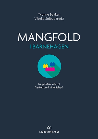 Mangfold i barnehagen : fra politisk vilje til flerkulturell virkelighet