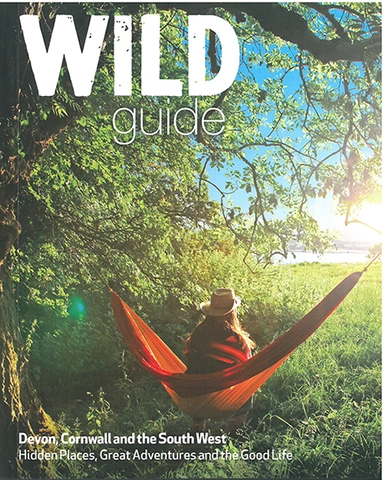 Wild Guide Devon, Cornwall and South West: Hidden Places, Great Adventures and the Good Life (incl. Somerset and Devon)
