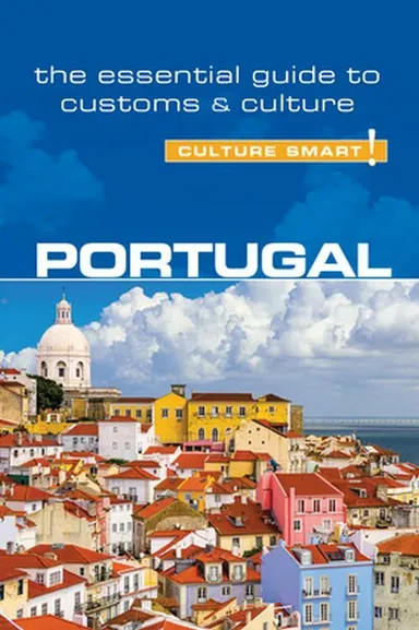 Culture Smart Portugal: The essential guide to customs & culture